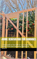 Home Renovation for Dummies: 2-Hour Guide to Your $1M-or-Less Construction Project: Risks and Completion